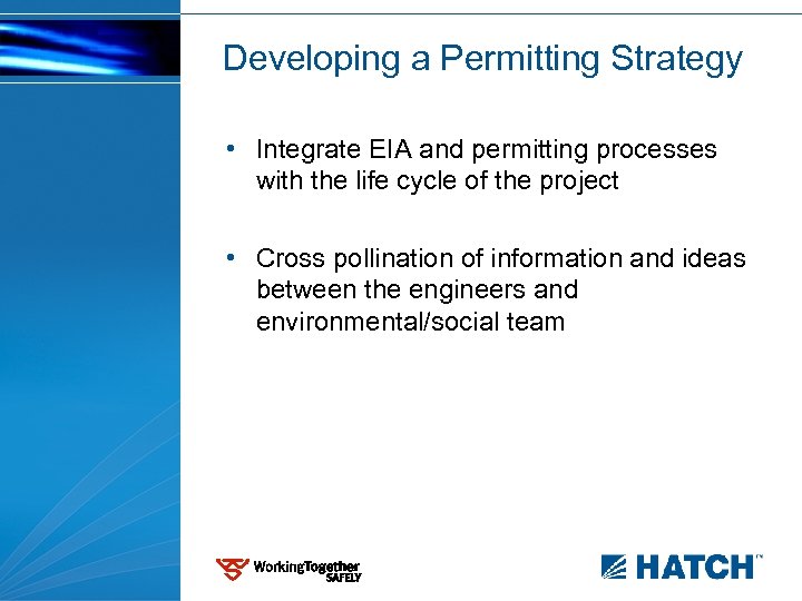 Developing a Permitting Strategy • Integrate EIA and permitting processes with the life cycle