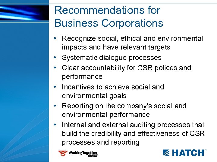 Recommendations for Business Corporations • Recognize social, ethical and environmental impacts and have relevant