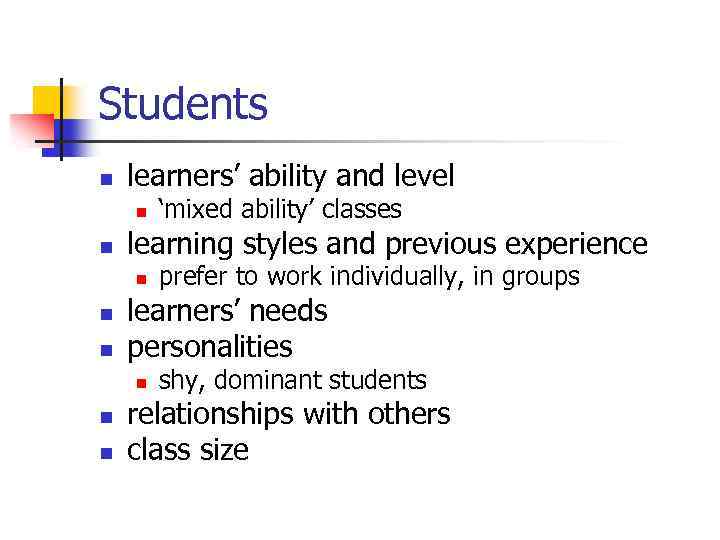 Students n learners’ ability and level n n learning styles and previous experience n