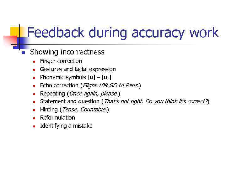 Feedback during accuracy work n Showing incorrectness n n n n n Finger correction