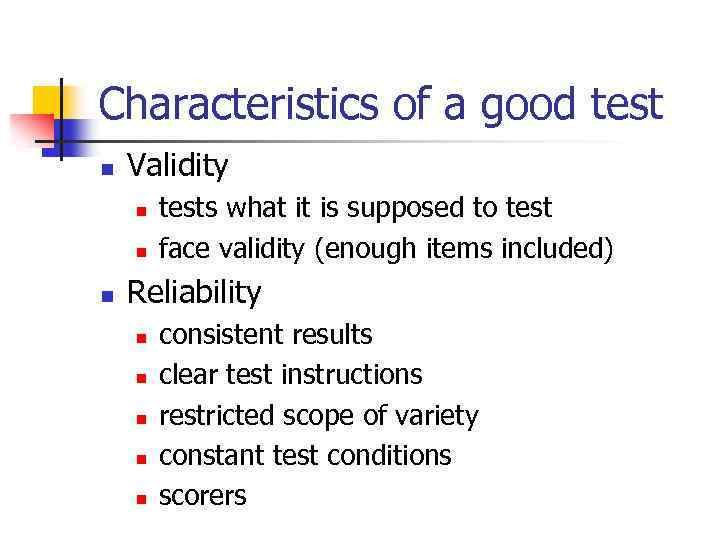 Characteristics of a good test n Validity n n n tests what it is