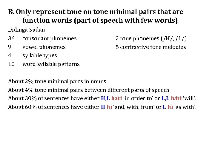 B. Only represent tone on tone minimal pairs that are function words (part of