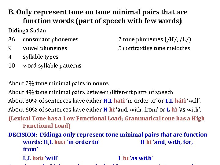 B. Only represent tone on tone minimal pairs that are function words (part of
