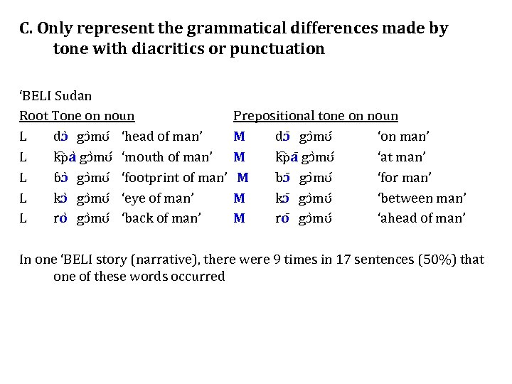 C. Only represent the grammatical differences made by tone with diacritics or punctuation ‘BELI