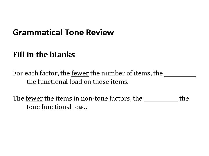 Grammatical Tone Review Fill in the blanks For each factor, the fewer the number