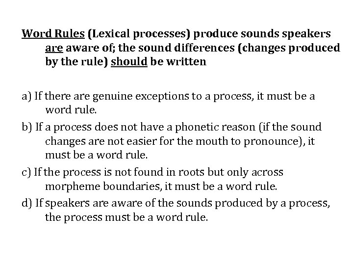 Word Rules (Lexical processes) produce sounds speakers are aware of; the sound differences (changes