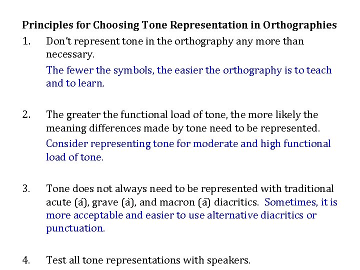 Principles for Choosing Tone Representation in Orthographies 1. Don’t represent tone in the orthography