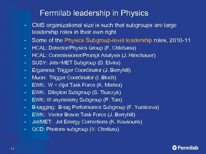 Fermilab leadership in Physics • • • • 11 CMS organizational size is such