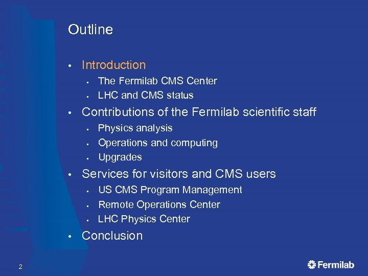 Outline • Introduction § § • Contributions of the Fermilab scientific staff § §