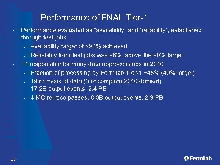 Performance of FNAL Tier-1 • • 20 Performance evaluated as “availability” and “reliability”, established