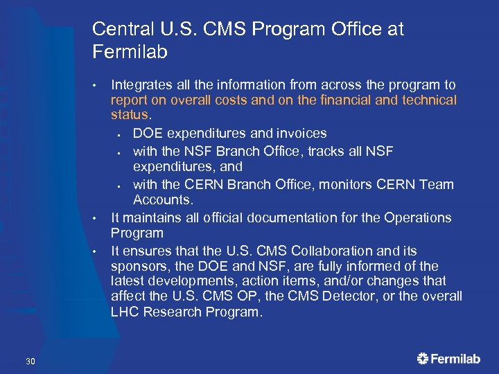 Central U. S. CMS Program Office at Fermilab • • • 30 Integrates all