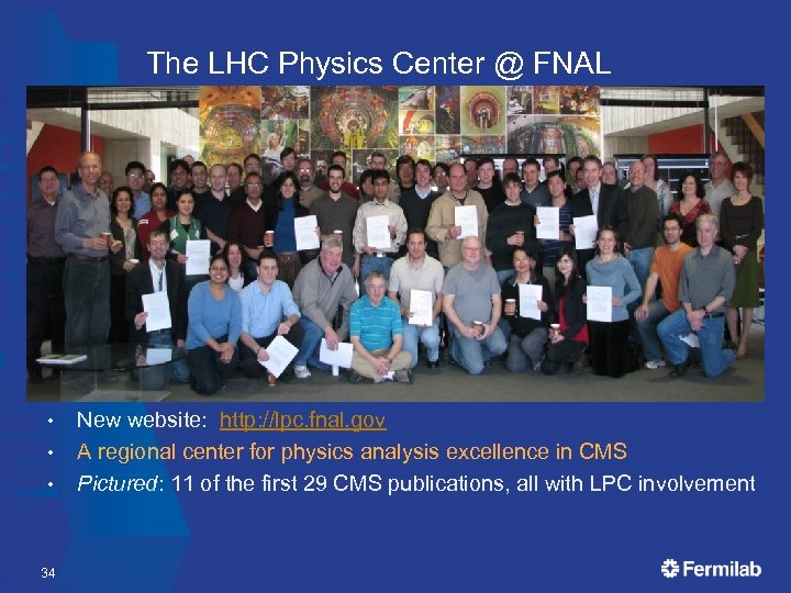 The LHC Physics Center @ FNAL • • • 34 New website: http: //lpc.