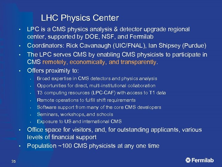 LHC Physics Center • • LPC is a CMS physics analysis & detector upgrade