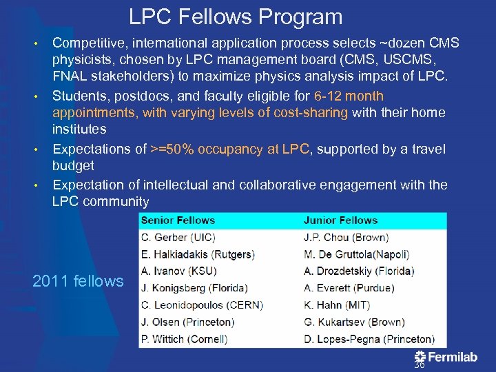 LPC Fellows Program • • Competitive, international application process selects ~dozen CMS physicists, chosen