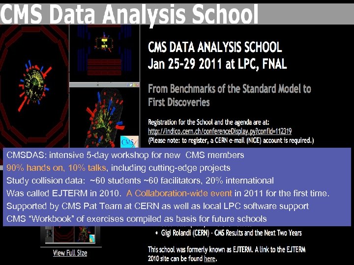 https: //www. physics. purdue. edu/particle/ejterm/ CMSDAS: intensive 5 -day workshop for new CMS members