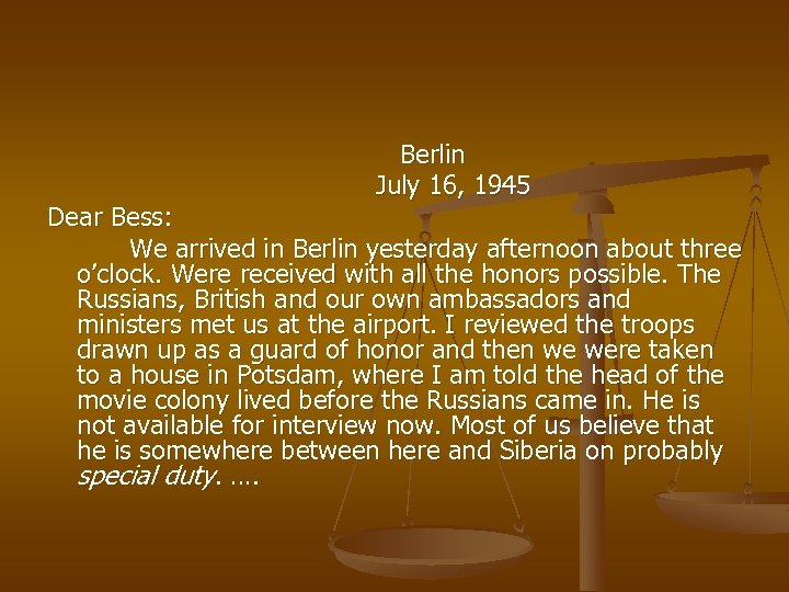 Berlin July 16, 1945 Dear Bess: We arrived in Berlin yesterday afternoon about three