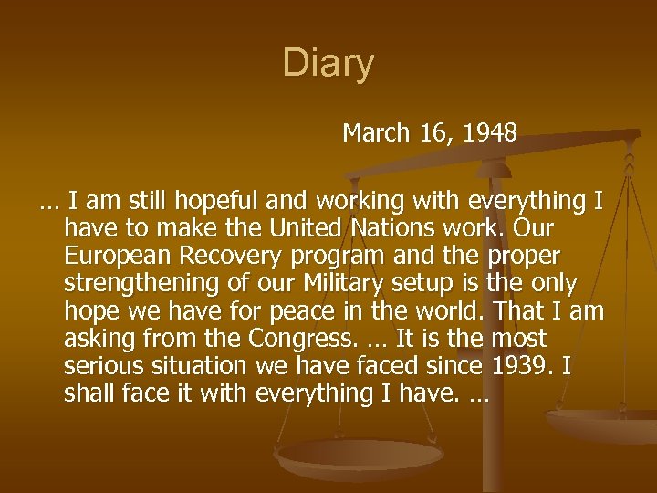 Diary March 16, 1948 … I am still hopeful and working with everything I