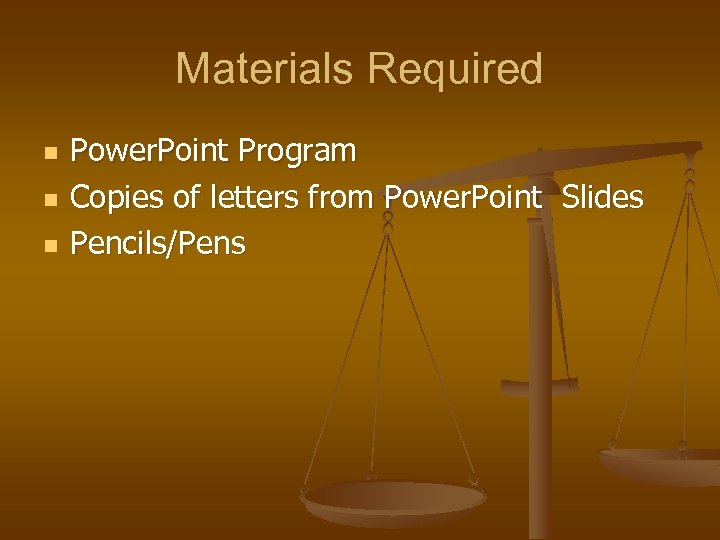 Materials Required n n n Power. Point Program Copies of letters from Power. Point
