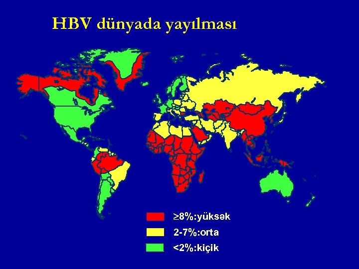 HBV dünyada yayılması 8%: yüksək 2 -7%: orta <2%: kiçik 