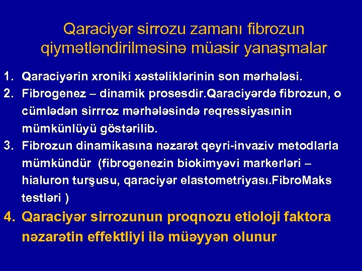 Qaraciyər sirrozu zamanı fibrozun qiymətləndirilməsinə müasir yanaşmalar 1. Qaraciyərin xroniki xəstəliklərinin son mərhələsi. 2.