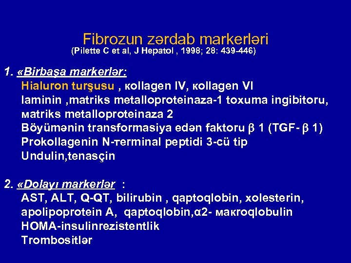 Fibrozun zərdab markerləri (Pilette C et al, J Hepatol , 1998; 28: 439 -446)