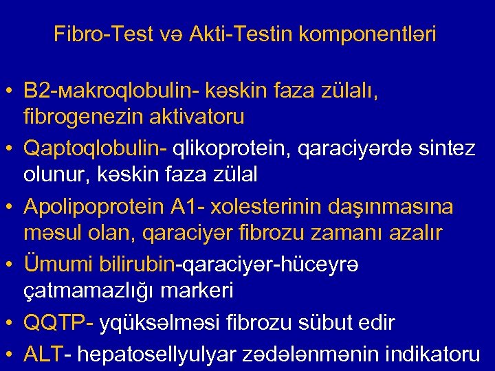 Fibro-Test və Akti-Testin komponentləri • Β 2 -маkroqlobulin- kəskin faza zülalı, fibrogenezin aktivatoru •