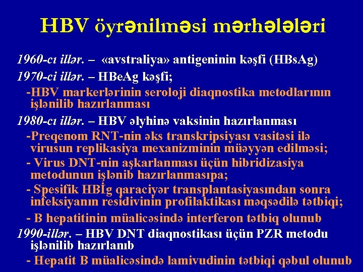 HBV öyrənilməsi mərhələləri 1960 -cı illər. – «avstraliya» antigeninin kəşfi (HBs. Ag) 1970 -ci