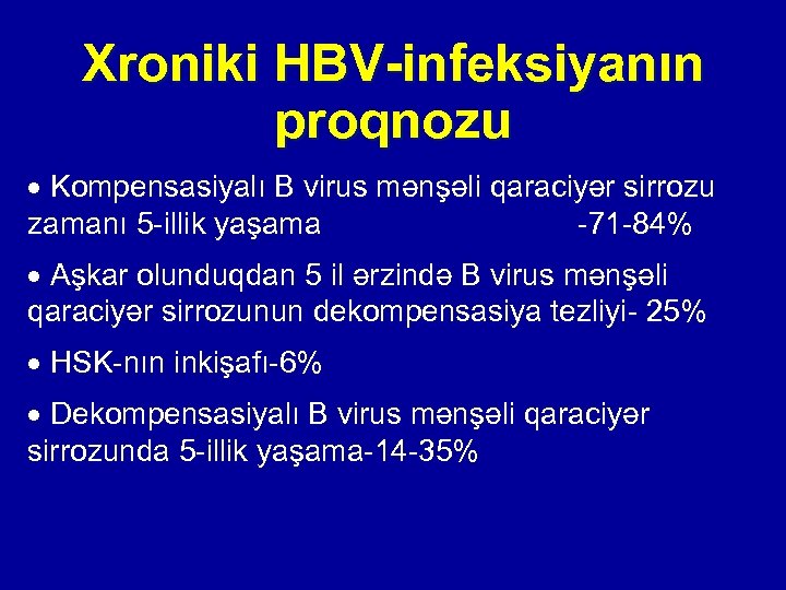 Xroniki HBV-infeksiyanın proqnozu Kompensasiyalı B virus mənşəli qaraciyər sirrozu zamanı 5 -illik yaşama -71