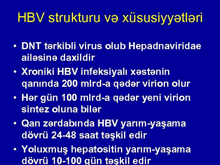 HBV strukturu və xüsusiyyətləri • DNT tərkibli virus olub Hepadnaviridae ailəsinə daxildir • Xroniki