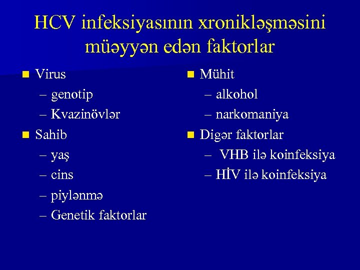 HCV infeksiyasının xronikləşməsini müəyyən edən faktorlar Virus – genotip – Kvazinövlər Sahib – yaş