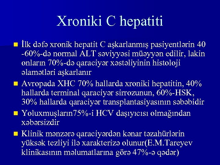 Xroniki C hepatiti İlk dəfə xronik hepatit C aşkarlanmış pasiyentlərin 40 -60%-də normal ALT