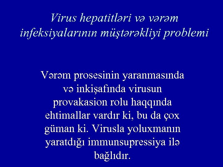 Virus hepatitləri və vərəm infeksiyalarının müştərəkliyi problemi Vərəm prosesinin yaranmasında və inkişafında virusun provakasion