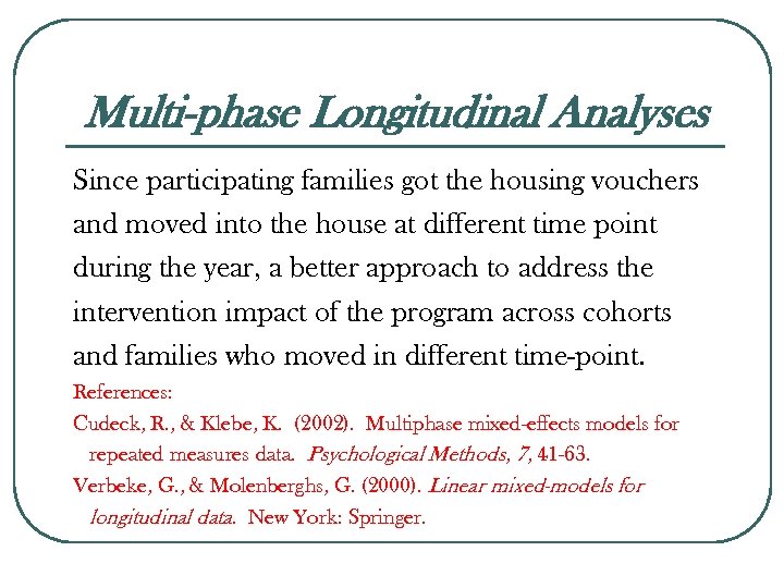 Multi-phase Longitudinal Analyses Since participating families got the housing vouchers and moved into the