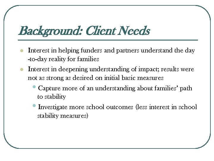 Background: Client Needs l l Interest in helping funders and partners understand the day