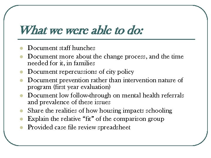 What we were able to do: l l l l Document staff hunches Document