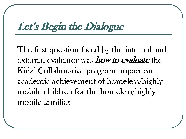 Let’s Begin the Dialogue The first question faced by the internal and external evaluator