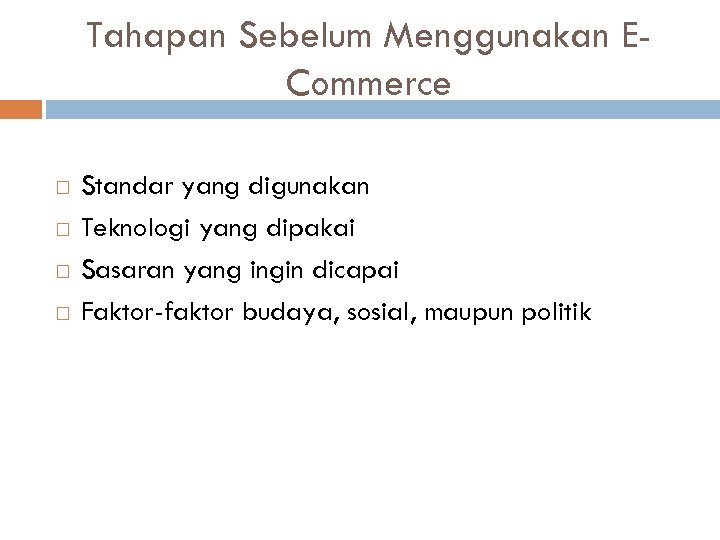 Tahapan Sebelum Menggunakan ECommerce Standar yang digunakan Teknologi yang dipakai Sasaran yang ingin dicapai