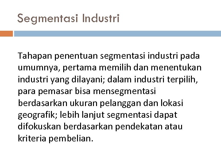 Segmentasi Industri Tahapan penentuan segmentasi industri pada umumnya, pertama memilih dan menentukan industri yang