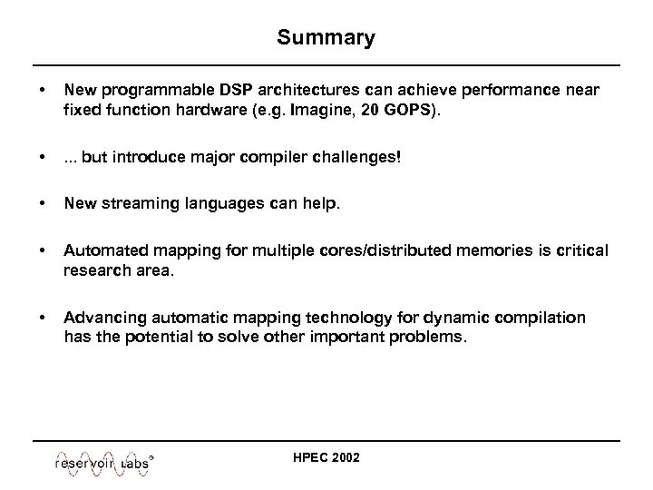 Summary • New programmable DSP architectures can achieve performance near fixed function hardware (e.