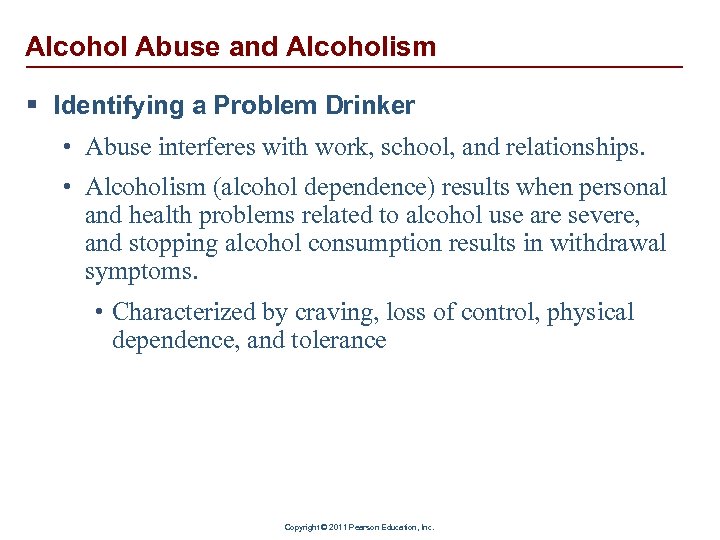 Alcohol Abuse and Alcoholism § Identifying a Problem Drinker • Abuse interferes with work,