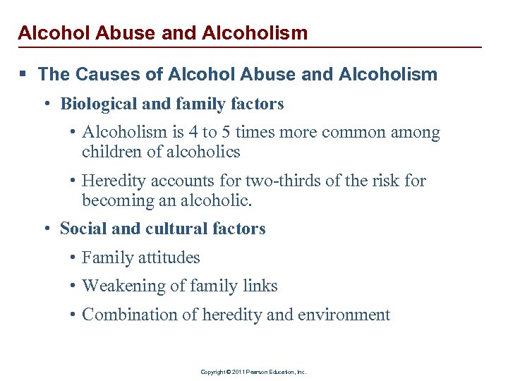 Alcohol Abuse and Alcoholism § The Causes of Alcohol Abuse and Alcoholism • Biological