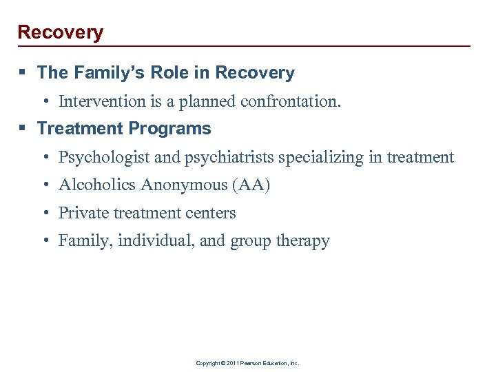 Recovery § The Family’s Role in Recovery • Intervention is a planned confrontation. §