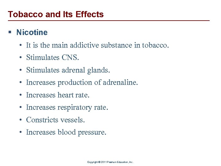 Tobacco and Its Effects § Nicotine • It is the main addictive substance in
