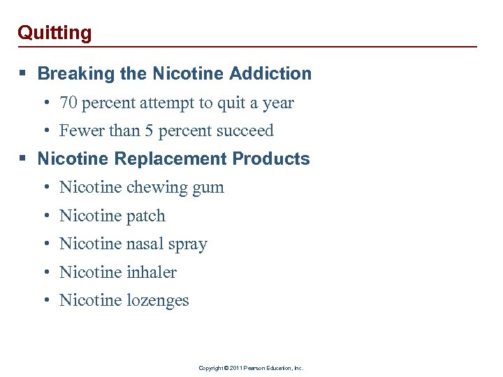 Quitting § Breaking the Nicotine Addiction • 70 percent attempt to quit a year