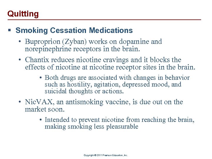 Quitting § Smoking Cessation Medications • Buproprion (Zyban) works on dopamine and norepinephrine receptors