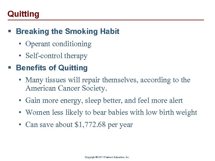 Quitting § Breaking the Smoking Habit • Operant conditioning • Self-control therapy § Benefits