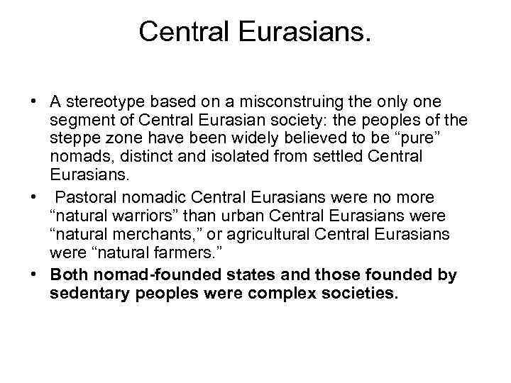 Central Eurasians. • A stereotype based on a misconstruing the only one segment of