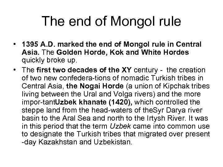 The end of Mongol rule • 1395 A. D. marked the end of Mongol