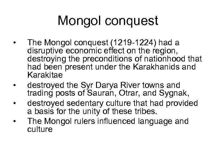 Mongol conquest • • The Mongol conquest (1219 1224) had a disruptive economic effect