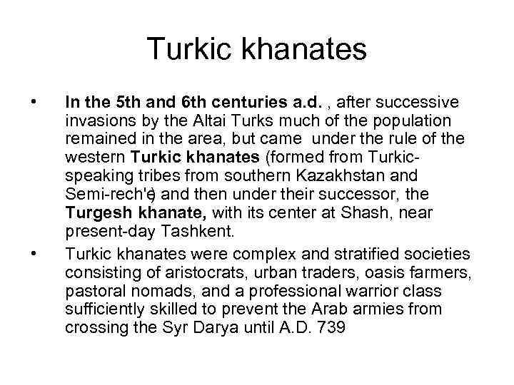 Turkic khanates • • In the 5 th and 6 th centuries a. d.